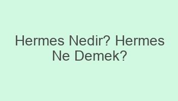 hermes nedir ne demek|HERMES .